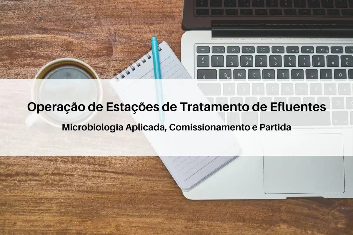 Operação de Estações de Tratamento de Efluentes, Microbiologia Aplicada, Comissionamento e Partida