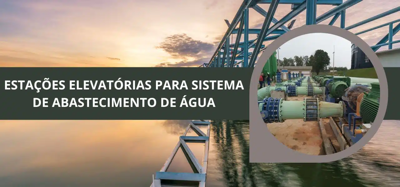 Estações Elevatórias para Sistema de Abastecimento de Água