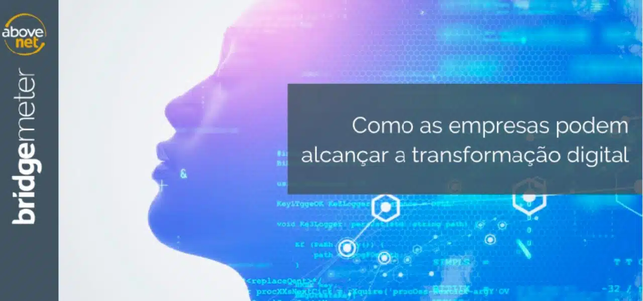 Como as empresas podem alcançar a Transformação Digital