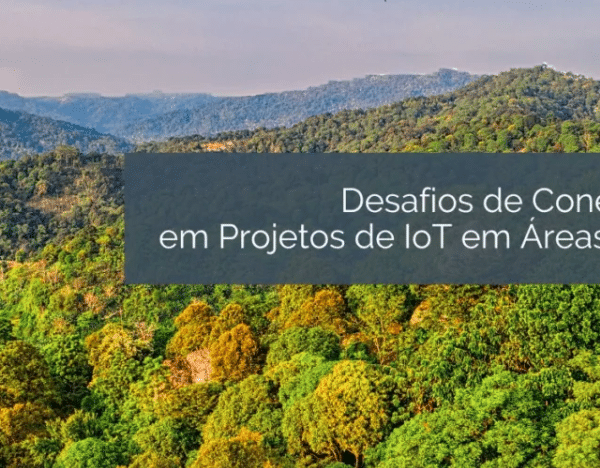 Projetos IoT Áreas Remotas