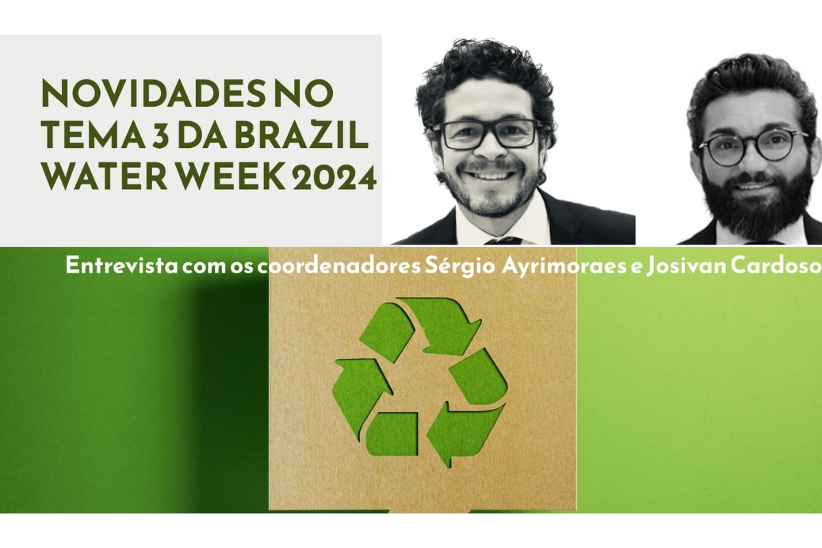 Leia mais sobre o artigo Brazil Water Week 2024: coordenadores destacam novidades do Tema 3 “Economia circular e soluções baseadas na natureza”