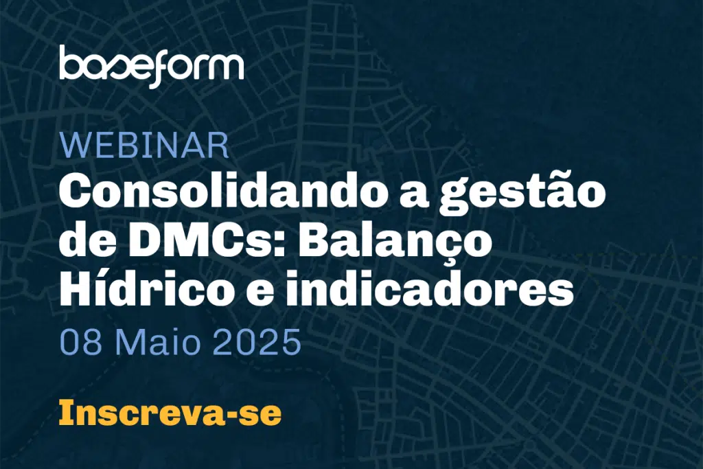 Webinar Baseform - Consolidando a gestão de DMCs: Balanço Hídrico e indicadores