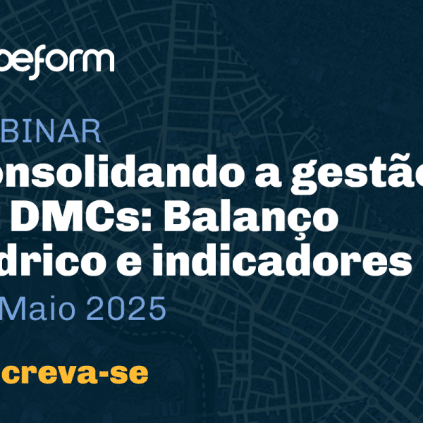 Webinar Baseform - Consolidando a gestão de DMCs: Balanço Hídrico e indicadores