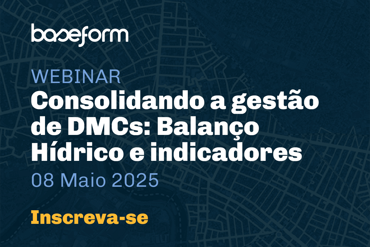 Webinar Baseform - Consolidando a gestão de DMCs: Balanço Hídrico e indicadores
