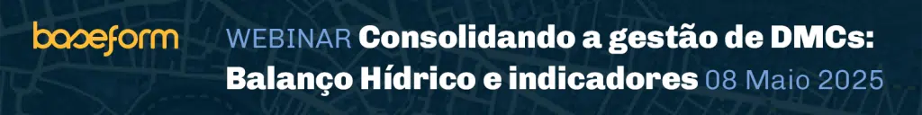 Webinar Baseform - Consolidando a gestão de DMCs: Balanço Hídrico e indicadores