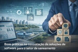 Boas práticas na contratação de soluções de software para o setor de saneamento EOS Systems (1)