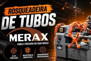 Rosqueadeira de tubos funcionamento, aplicações e ganhos operacionais no processo de rosqueamento MERAX (2)