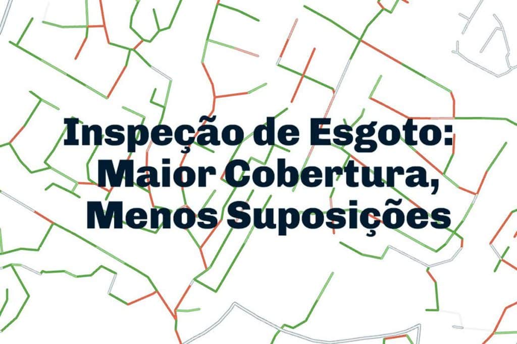 Baseform Inspeção de Redes de Esgoto Maior Cobertura, Menos Suposições