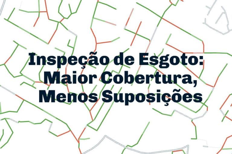 Baseform Inspeção de Redes de Esgoto Maior Cobertura, Menos Suposições