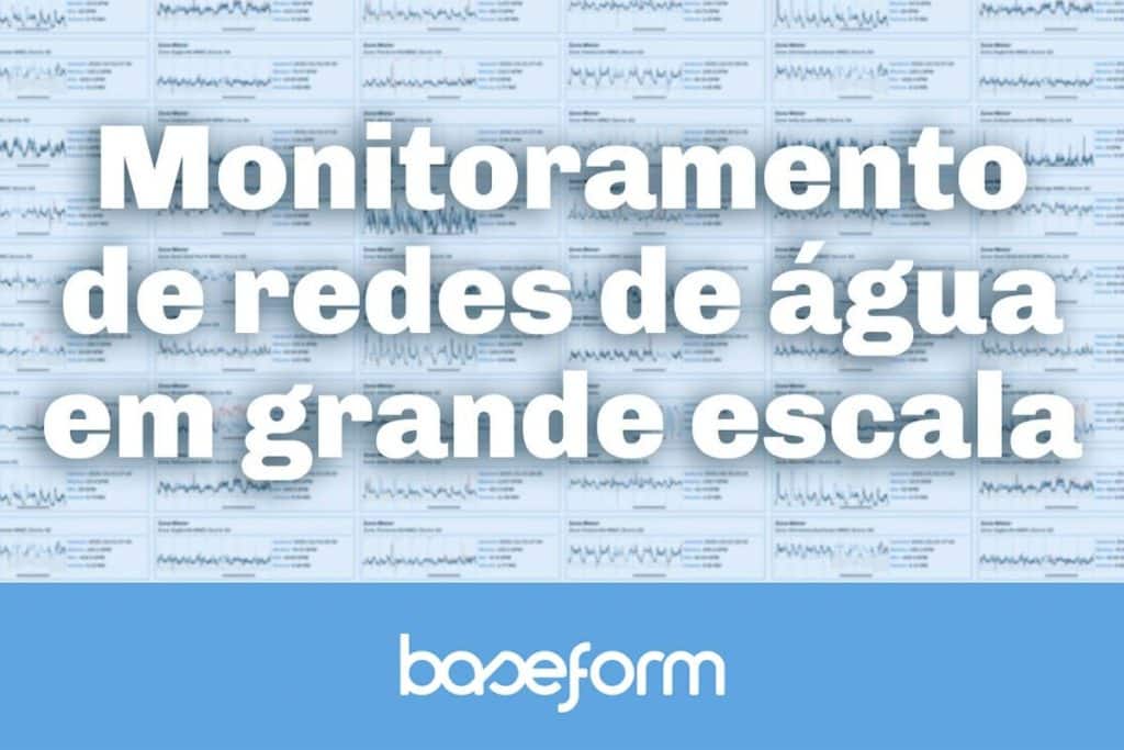 Baseform Monitoramento de redes de água em grande escala