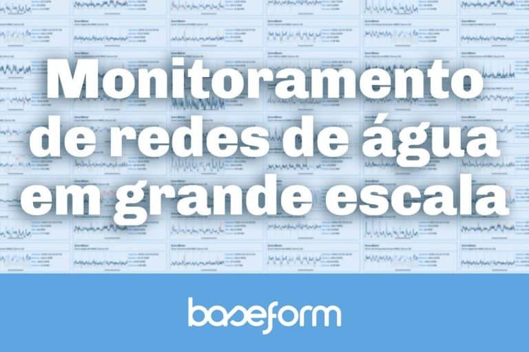 Baseform Monitoramento de redes de água em grande escala